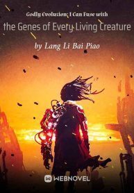 Godly Evolution: I Can Fuse with the Genes of Every Living Creature